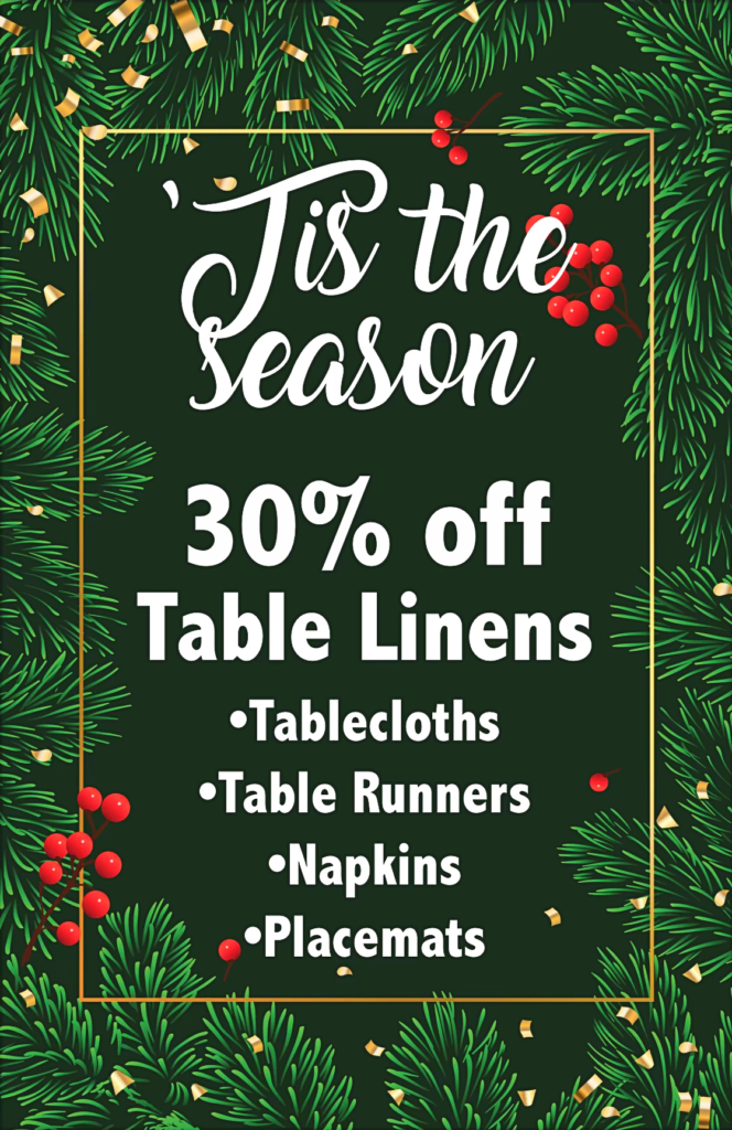 30% off: table linens, tablecloths, table runners, napkins, placemats